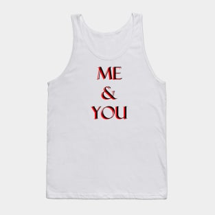 Me and you Tank Top